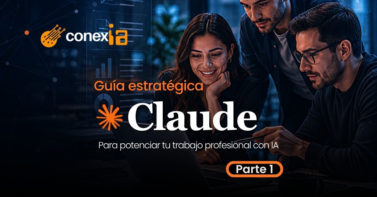 Guía Estratégica de Claude: Para potenciar tu trabajo profesional con IA [Parte 1]